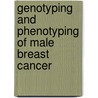 Genotyping and phenotyping of male breast cancer by Robert Kornegoor