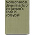 Biomechanical determinants of the jumper's knee in volleyball