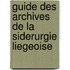 Guide des archives de la siderurgie liegeoise