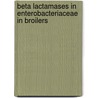 Beta lactamases in enterobacteriaceae in broilers door Cindy Maria Dierikx