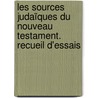 Les Sources Judaïques du Nouveau Testament. Recueil d'essais by J.M. Van Cangh