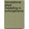 Translational Pkpd Modelling In Schizophrenia door V. Pilla Reddy