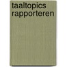 Taaltopics Rapporteren door R. van Couwelaar