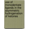 Use of Monodentate Ligands in the Asymmetric Hydrogenation of Ketones by B. Stegink