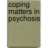 Coping matters in psychosis door M.L.F.J. Bak