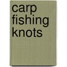 Carp Fishing Knots by A. Steer