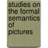 Studies on the formal semantics of pictures