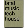 Fatal Music Tech House door Jaimy
