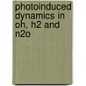 Photoinduced Dynamics In Oh, H2 And N2o door M.P. J. van der Loo