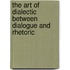 The Art of Dialectic between Dialogue and Rhetoric