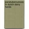 Paratuberculosis in Dutch dairy herds door J.A.M. Muskens