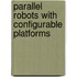 Parallel robots with configurable platforms