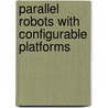 Parallel robots with configurable platforms by Patrice Lambert