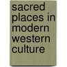 Sacred Places in Modern Western Culture by Paul Post
