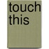 Touch this