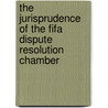 The Jurisprudence Of The Fifa Dispute Resolution Chamber door F. de Weger