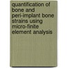 Quantification of bone and peri-implant bone strains using micro-finite element analysis door Antonia Torcasio