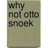 Why Not Otto Snoek door Henk Oosterling