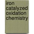 Iron Catalyzed Oxidation Chemistry