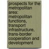 Prospects for the Metropolitan area: Metropolitan functions, transport infrastructure, trans-border cooperation and development door F. Paco Arellano