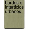 Bordes e Interticios Urbanos door M.I. Carmona