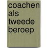 Coachen als tweede beroep by Tineke Dijkstra