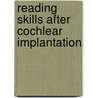 Reading skills after cochlear implantation door A.M. Vermeulen