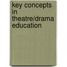 Key concepts in Theatre/Drama Education door S. Schonmann