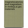 Magnetocalorics and magnetism in MnFe(P,Si,Ge) materials door D.T. Cam Thanh