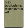 Max Beerbohm's mischievous wit door J.G. Riewald