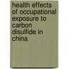 Health effects of occupational exposure to carbon disulfide in China by X. Tan