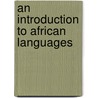 An introduction to African languages door G. Tucker Childs