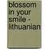 Blossom in your smile - Lithuanian