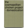 The Cosmopolitan Chicken Project - Domestication door E. Doove