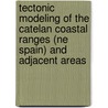 Tectonic Modeling Of The Catelan Coastal Ranges (ne Spain) And Adjacent Areas by J.M. Gaspar Escribano