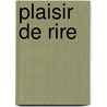Plaisir de Rire door Daniel Hurtecant