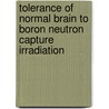 Tolerance of normal brain to boron neutron capture irradiation door K.H.I. Philipp