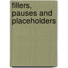 Fillers, Pauses and Placeholders door N. Amiridze