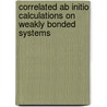 Correlated ab initio calculations on weakly bonded systems by T. van Mourik