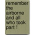 Remember the airborne and all who took part !