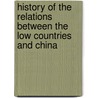 History of the relations between the low countries and China door W.F. Vande walle