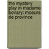 The mystery play in Madame Bovary: Moeurs de province