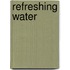 Refreshing Water