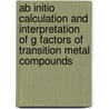 Ab Initio Calculation and Interpretation of g Factors of Transition Metal Compounds door S. Vancoillie