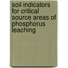 Soil indicators for critical source areas of phosphorus leaching door W.J. Chardon