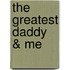 The greatest daddy & me