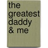 The greatest daddy & me door Arend van Dam