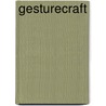 Gesturecraft door J. Streeck