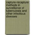 Capture-recapture methods in surveillance of tuberculosis and other infectious diseases