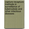 Capture-recapture methods in surveillance of tuberculosis and other infectious diseases door N.A.H. van Hest